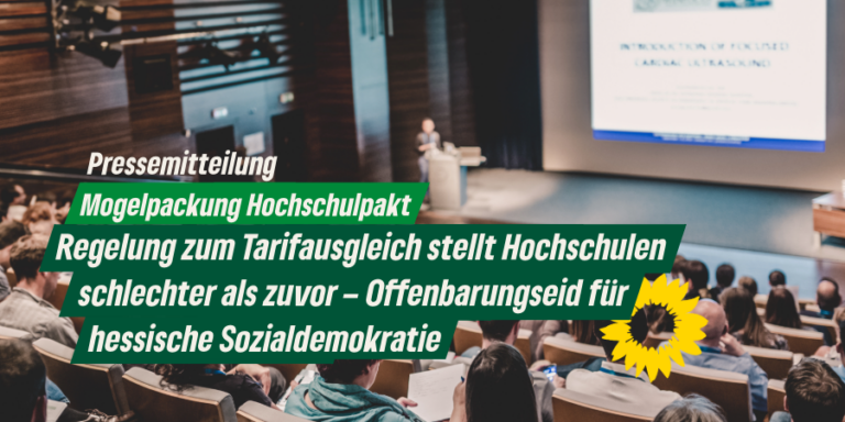 Mogelpackung Hochschulpakt – Regelung zum Tarifausgleich stellt Hochschulen schlechter als zuvor – Offenbarungseid für hessische Sozialdemokratie