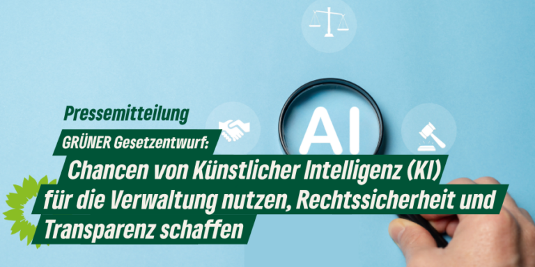 GRÜNER Gesetzentwurf: Chancen von Künstlicher Intelligenz (KI) für die Verwaltung nutzen, Rechtssicherheit und Transparenz schaffen