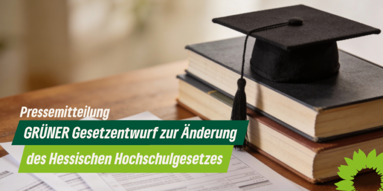 GRÜNER Gesetzentwurf zur Änderung des Hessischen Hochschulgesetzes. Bürokratieabbau, Gründungsförderung, Strukturreformen – GRÜNE wollen Hochschulgesetz modernisieren