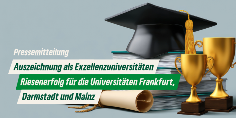 Auszeichnung als Exzellenzuniversitäten. Riesenerfolg für die Universitäten Frankfurt, Darmstadt und Mainz